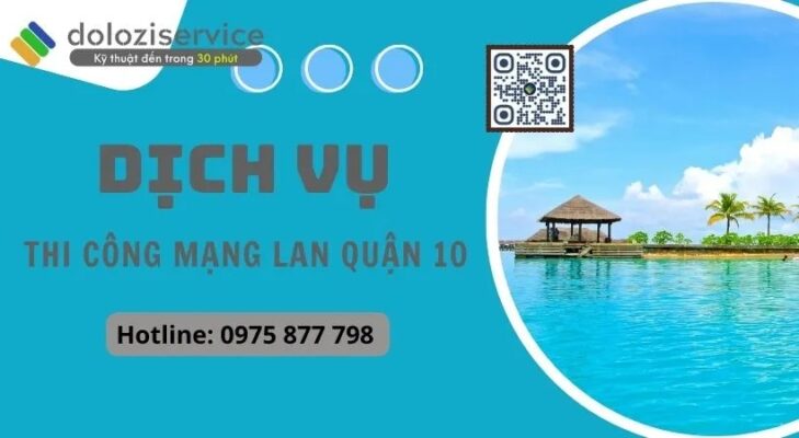 Thi Công Mạng LAN Quận 10: Giá Tốt, Gọi Ngay!