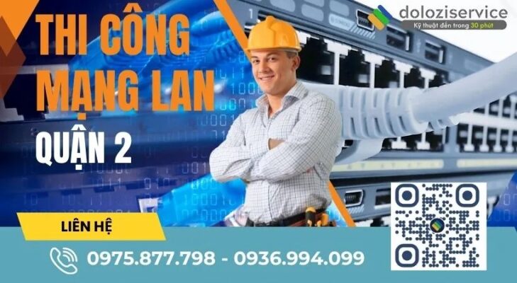 Thi công mạng LAN Quận 2: Giá tốt, Gọi ngay!
