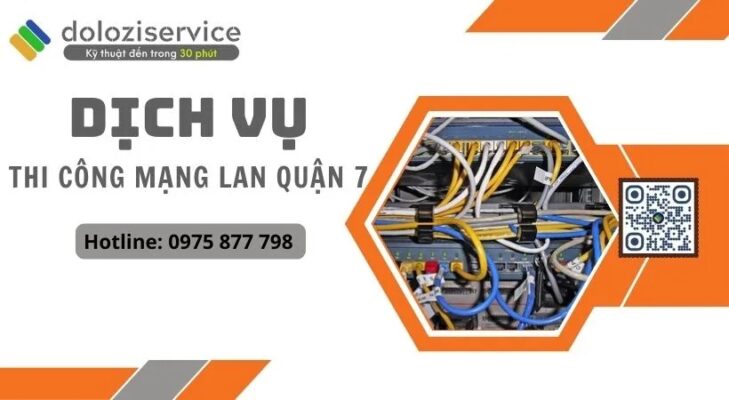 Thi Công Mạng LAN Quận 7: Giá Tốt, Gọi Ngay!