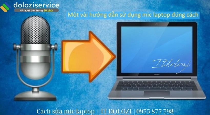 Một vài hướng dẫn sử dụng mic laptop đúng cách