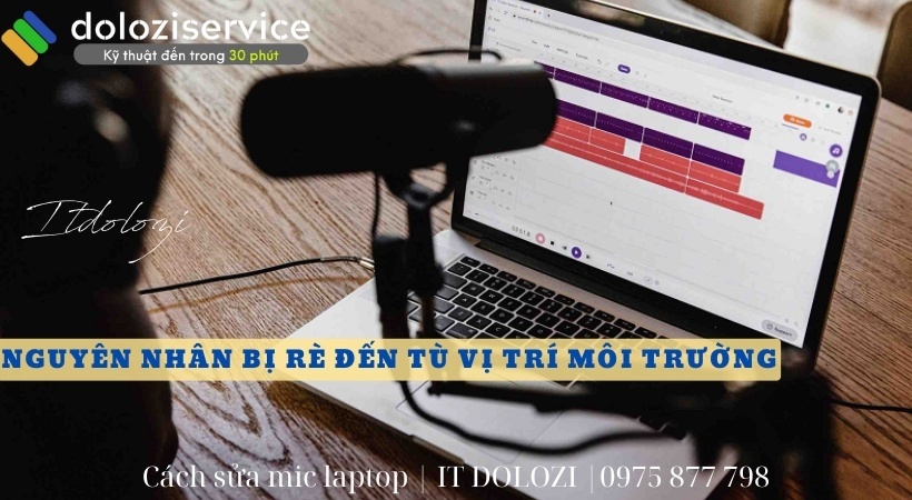 Những nguyên nhân chính dẫn đến việc mic laptop bị rè