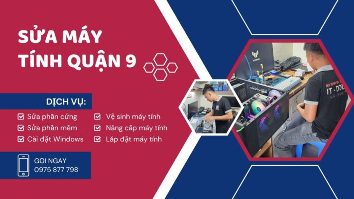 Sửa Máy Tính Quận 9: Giá Rẻ - Gọi Là Có Ngay!