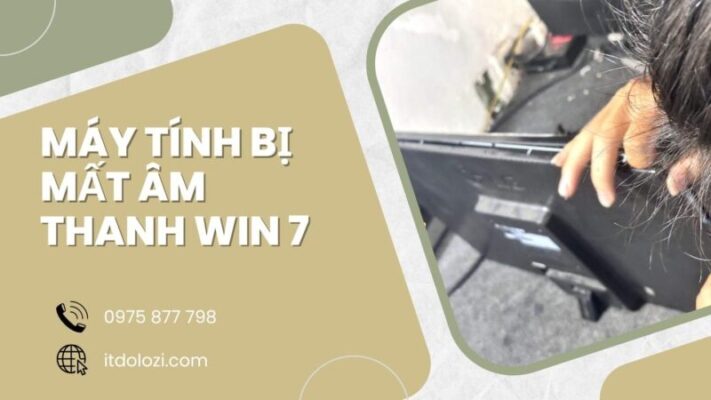 Máy tính bị mất âm thanh Win 7? Sửa ngay!