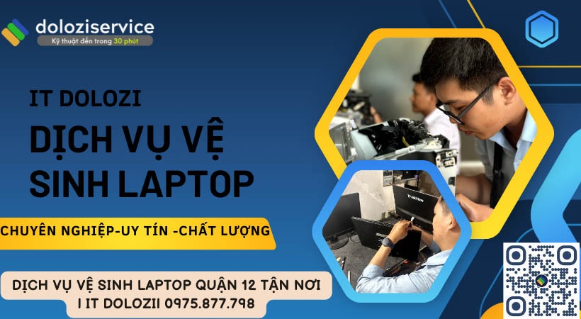 Dịch vụ vệ sinh laptop quận 12 tận nơi