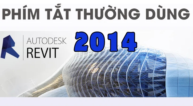 Một số phím tắt của revit 2014 mà người dùng cần biết.