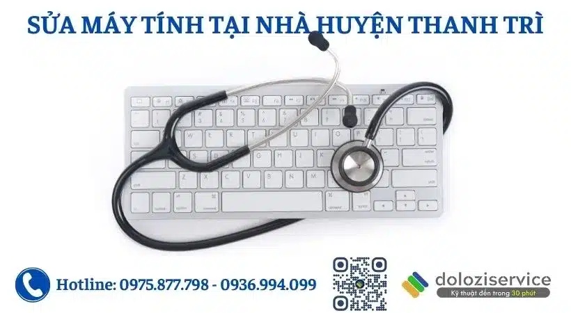 Sửa máy tính uy tín tại nhà huyện Thanh Trì