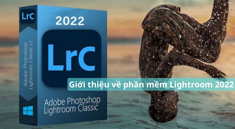 Giới thiệu về phần mềm Adobe Lightroom 2022