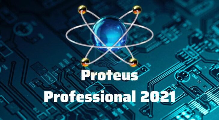 Proteus Professional 2021: Tải & Kích Hoạt [Bản Chuẩn]