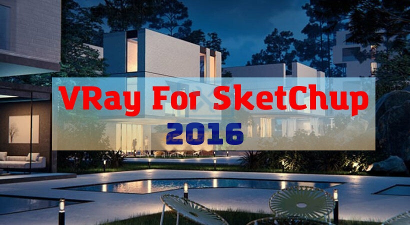 Hướng dẫn cài đặt phần mềm Vray cho Sketchup 2016.