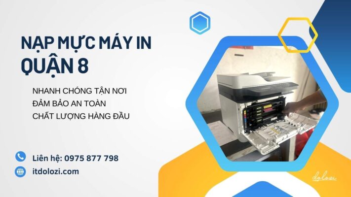 Nạp mực máy in Quận 8 - Giá Rẻ, Gọi Là Có Ngay!