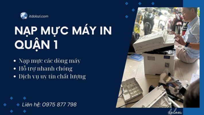 Nạp Mực Máy In Quận 1: Giá Rẻ, Gọi Là Có Ngay!