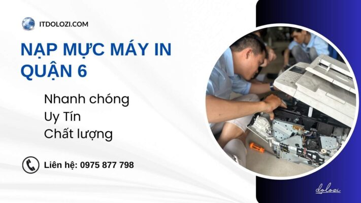 Nạp Mực Máy In Quận 6 - Giá Rẻ, Gọi Là Có!