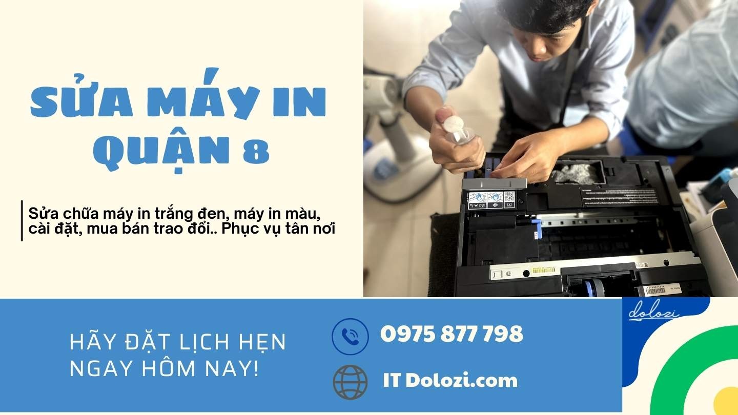 Sửa Máy In Quận 8: Gọi Là Có Ngay, Giá Tốt! Dịch Vụ Sửa Chữa Máy In Quận 8
