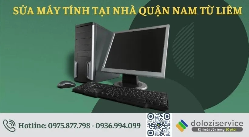 Sửa máy tính tại nhà Quận Nam Từ Liêm uy tín tại Dolozi